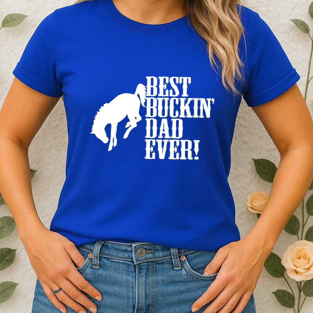 Best Buckin Dad Ever Funny For Horse Lovers Funny Gift Womens T-Shirt