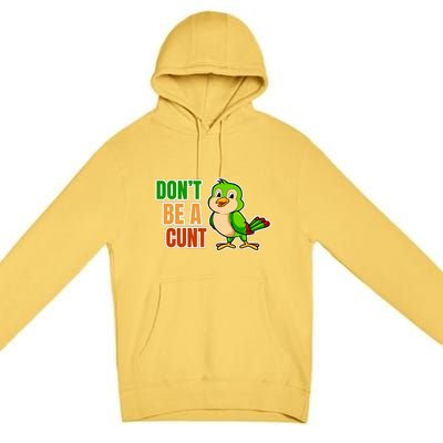 Big Bird Don’t Be A Cunt Premium Pullover Hoodie