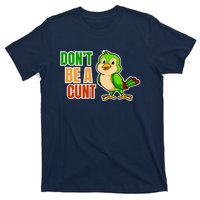 Big Bird Don’t Be A Cunt T-Shirt