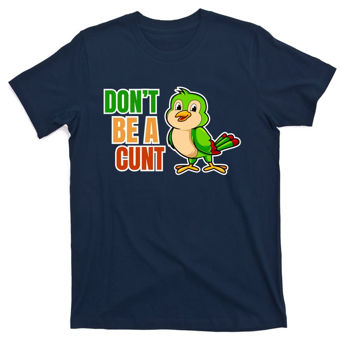 Big Bird Don’t Be A Cunt T-Shirt