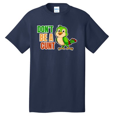 Big Bird Don’t Be A Cunt Tall T-Shirt