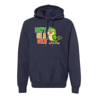 Big Bird Don’t Be A Cunt Premium Hoodie