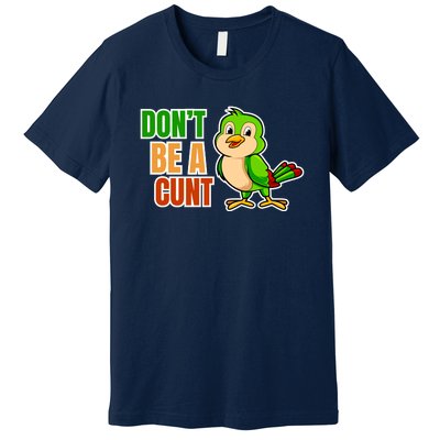 Big Bird Don’t Be A Cunt Premium T-Shirt