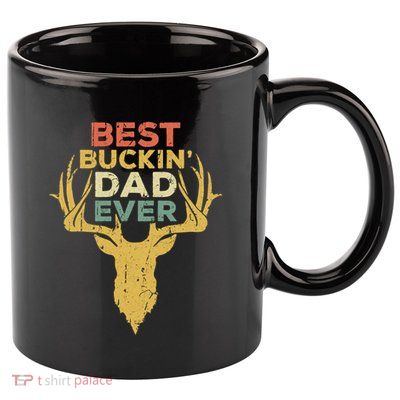Best Buckin Dad Ever Funny Gift Deer Hunters Gift 11oz C Handle Ceramic Mug