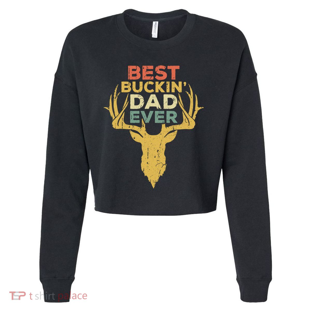 Best Buckin Dad Ever Funny Gift Deer Hunters Gift Cropped Pullover Crew