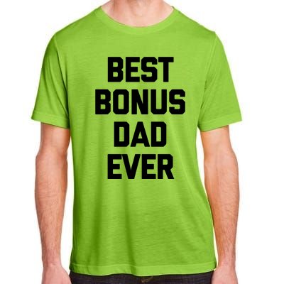 Best Bonus Dad Ever Gift Funny Saying Sarcastic Stepdad Meaningful Gift Adult ChromaSoft Performance T-Shirt