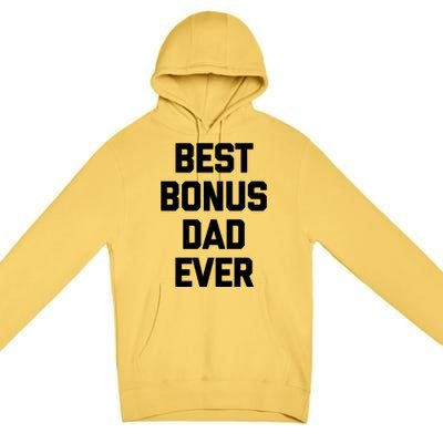 Best Bonus Dad Ever Gift Funny Saying Sarcastic Stepdad Meaningful Gift Premium Pullover Hoodie