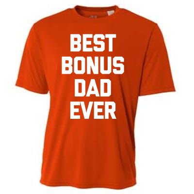 Best Bonus Dad Ever Gift Funny Saying Sarcastic Stepdad Meaningful Gift Cooling Performance Crew T-Shirt