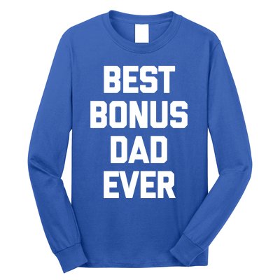 Best Bonus Dad Ever Gift Funny Saying Sarcastic Stepdad Meaningful Gift Long Sleeve Shirt