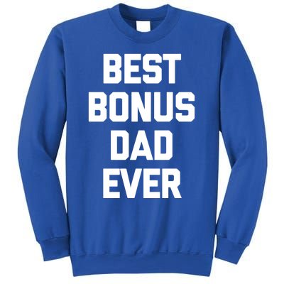 Best Bonus Dad Ever Gift Funny Saying Sarcastic Stepdad Meaningful Gift Sweatshirt