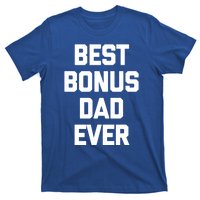 Best Bonus Dad Ever Gift Funny Saying Sarcastic Stepdad Meaningful Gift T-Shirt