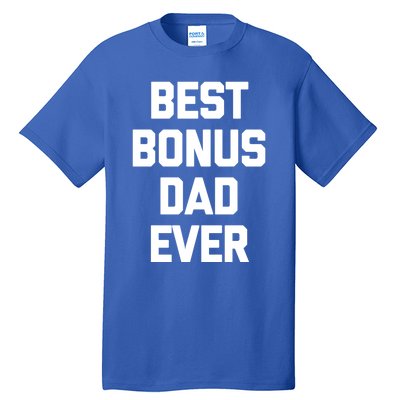 Best Bonus Dad Ever Gift Funny Saying Sarcastic Stepdad Meaningful Gift Tall T-Shirt