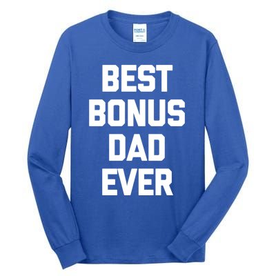 Best Bonus Dad Ever Gift Funny Saying Sarcastic Stepdad Meaningful Gift Tall Long Sleeve T-Shirt