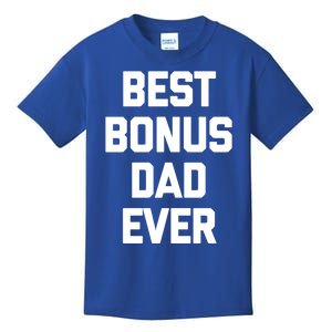 Best Bonus Dad Ever Gift Funny Saying Sarcastic Stepdad Meaningful Gift Kids T-Shirt