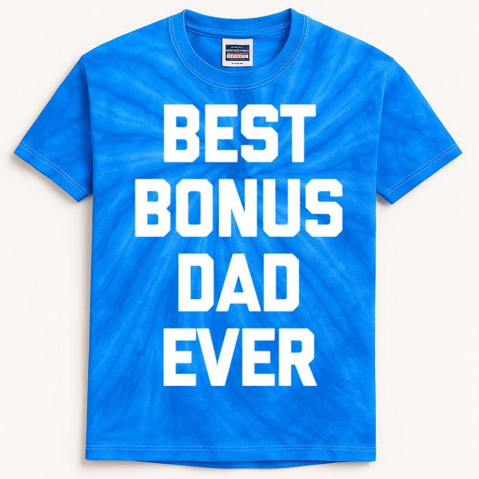 Best Bonus Dad Ever Gift Funny Saying Sarcastic Stepdad Meaningful Gift Kids Tie-Dye T-Shirt