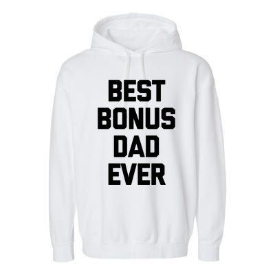 Best Bonus Dad Ever Gift Funny Saying Sarcastic Stepdad Meaningful Gift Garment-Dyed Fleece Hoodie