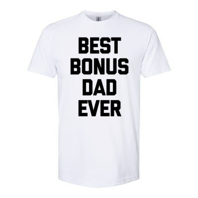 Best Bonus Dad Ever Gift Funny Saying Sarcastic Stepdad Meaningful Gift Softstyle CVC T-Shirt