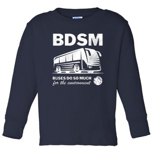 Bdsm Buses Do So Much For The Environment Toddler Long Sleeve Shirt