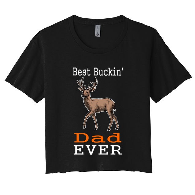 Best Buckin Dad Ever Gift Deer Hunting Funny Crop Top