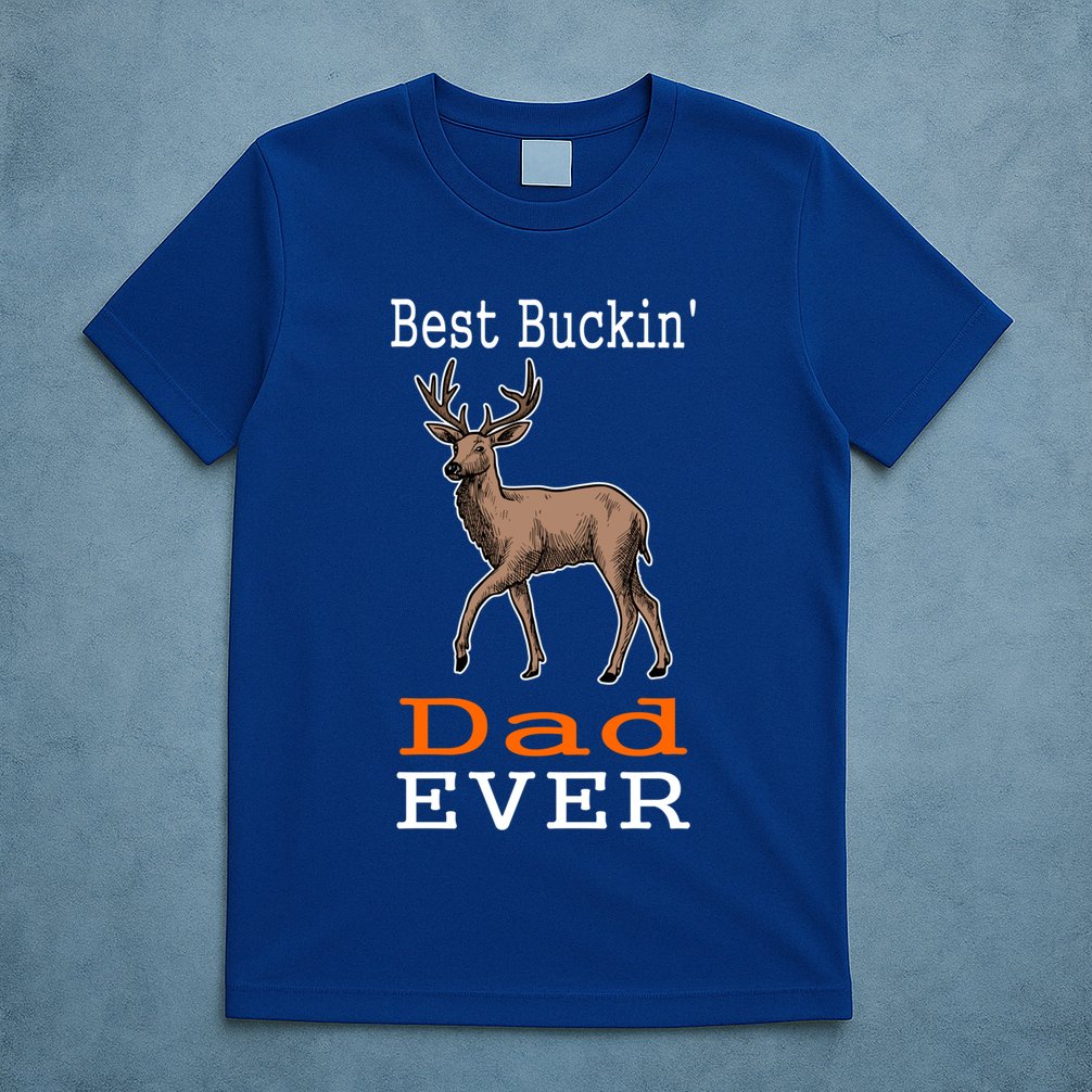 Best Buckin Dad Ever Gift Deer Hunting Funny T-Shirt