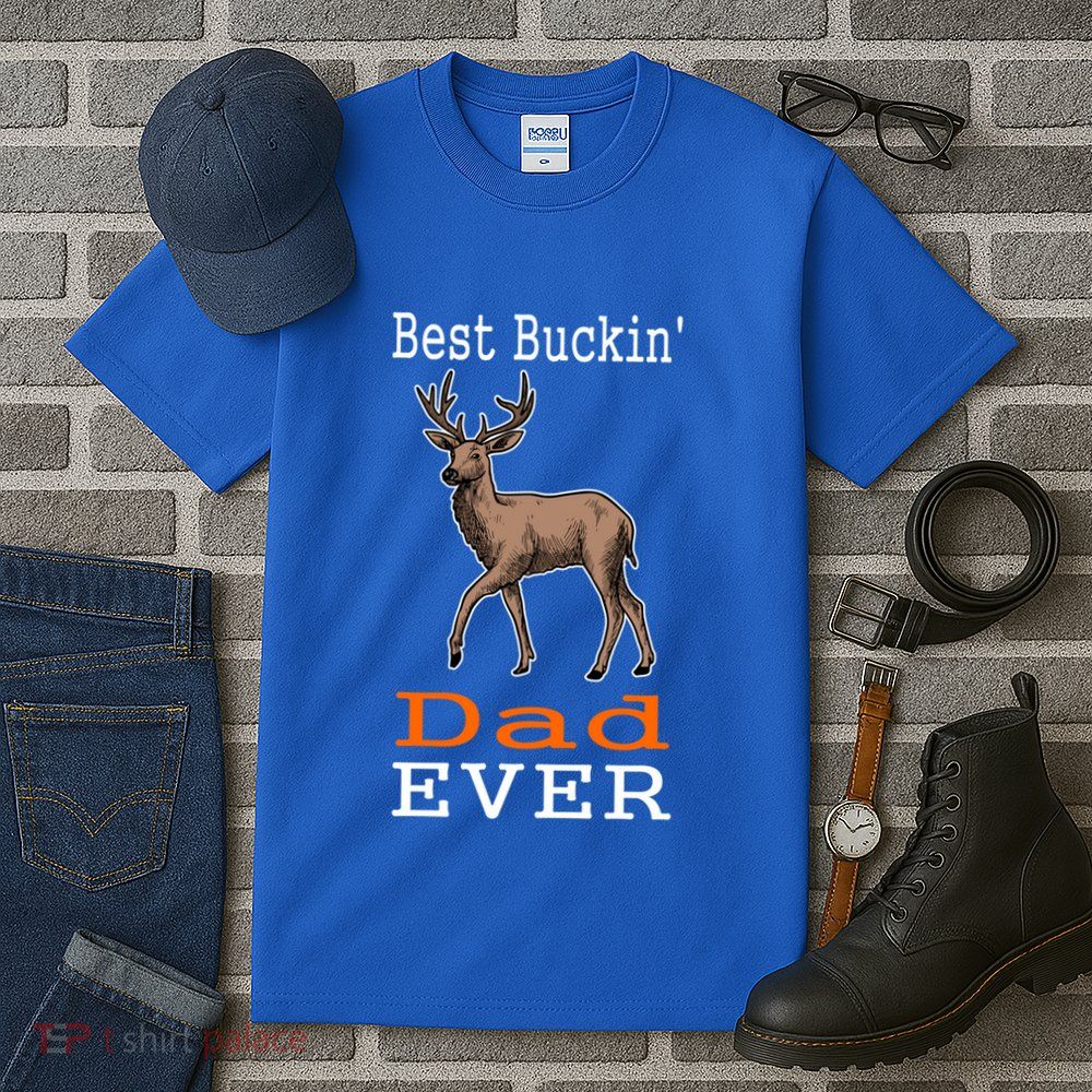 Best Buckin Dad Ever Gift Deer Hunting Funny Tall T-Shirt