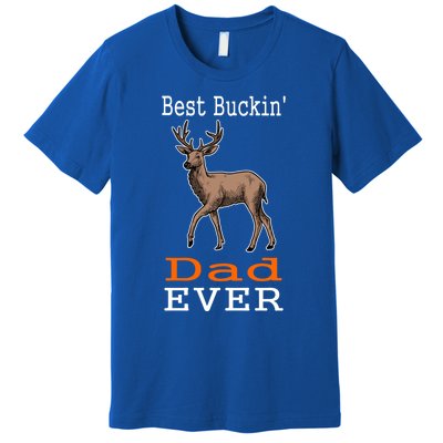 Best Buckin Dad Ever Gift Deer Hunting Funny Premium T-Shirt