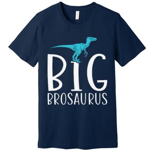 Big Brosaurus Dinosaur Big Brother Premium T-Shirt