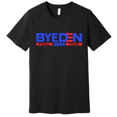 Biden Bye Den Final Tour 2024 Funny Novelty Design Premium T-Shirt