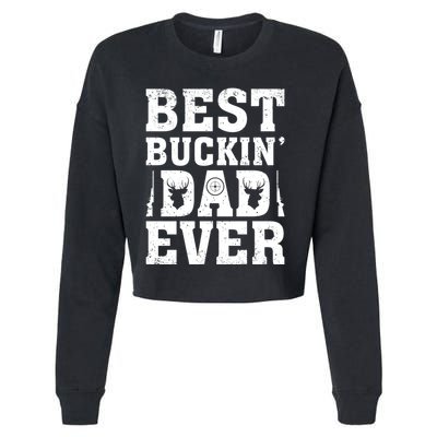 Best Buckin Dad Ever Deer Hunters FatherS Day Cool Gift Cropped Pullover Crew