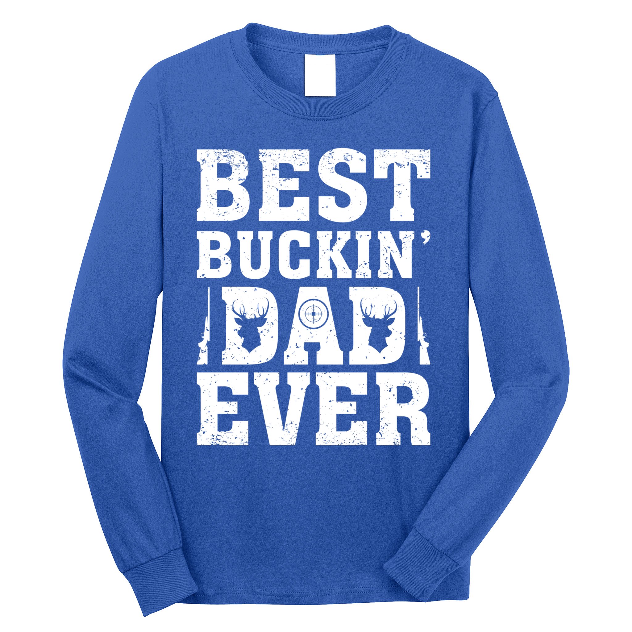 Best Buckin Dad Ever Deer Hunters FatherS Day Cool Gift Long Sleeve Shirt