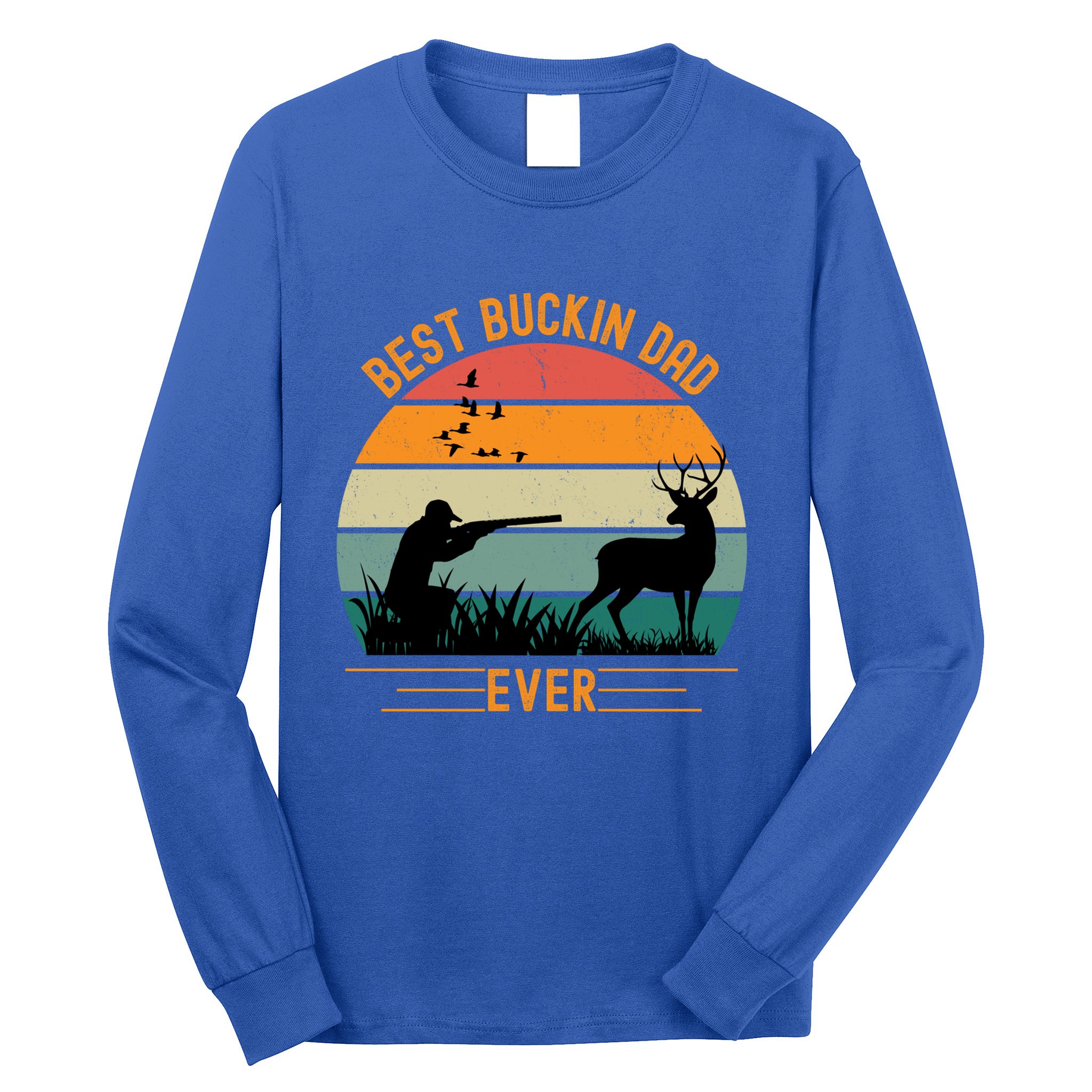 Best Buckin Dad Ever Deer Hunters Funny Deer Hunting Season Gift Long Sleeve Shirt