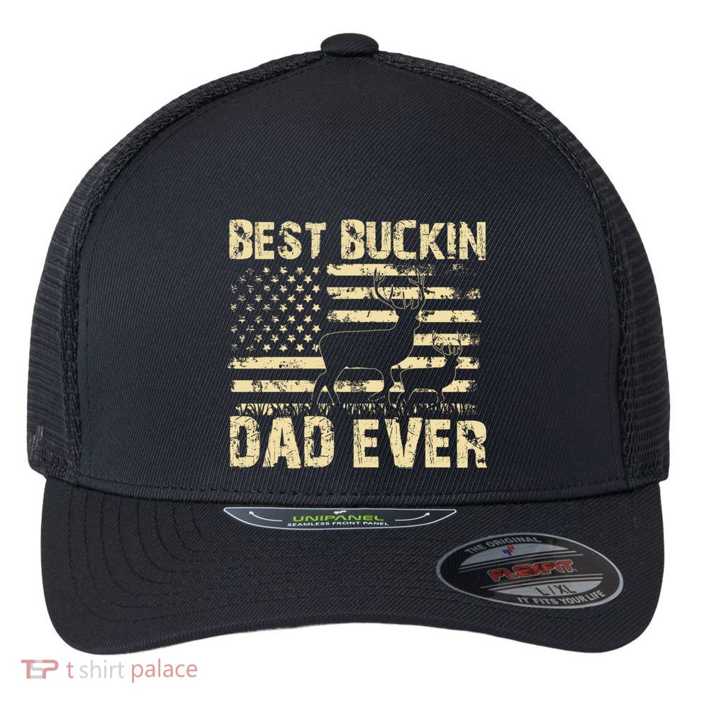 Best Buckin Dad Ever Fathers Day 2024 Funny Fathers Day Meaningful Gift Flexfit Unipanel Trucker Cap