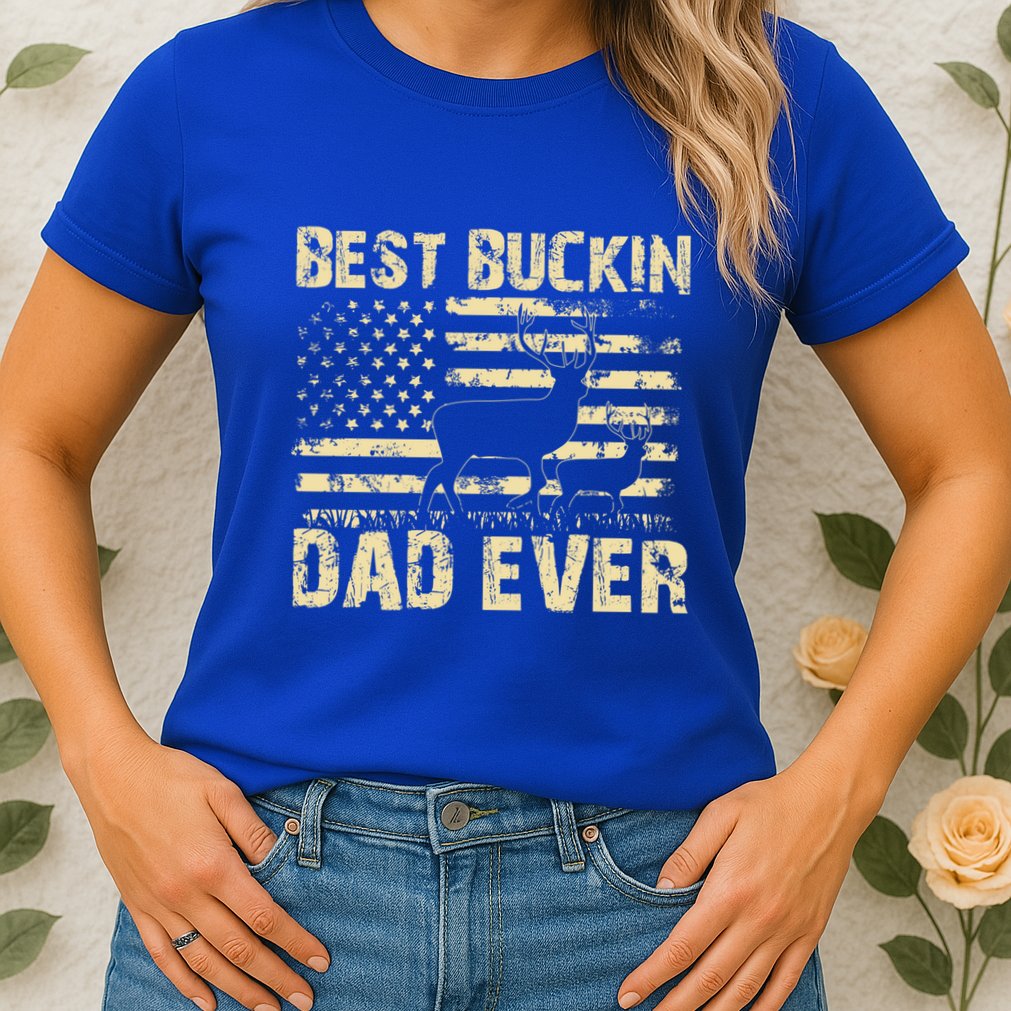 Best Buckin Dad Ever Fathers Day 2024 Funny Fathers Day Meaningful Gift Womens T-Shirt