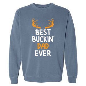 Best Buckin Dad Ever Cool Gift Garment-Dyed Sweatshirt