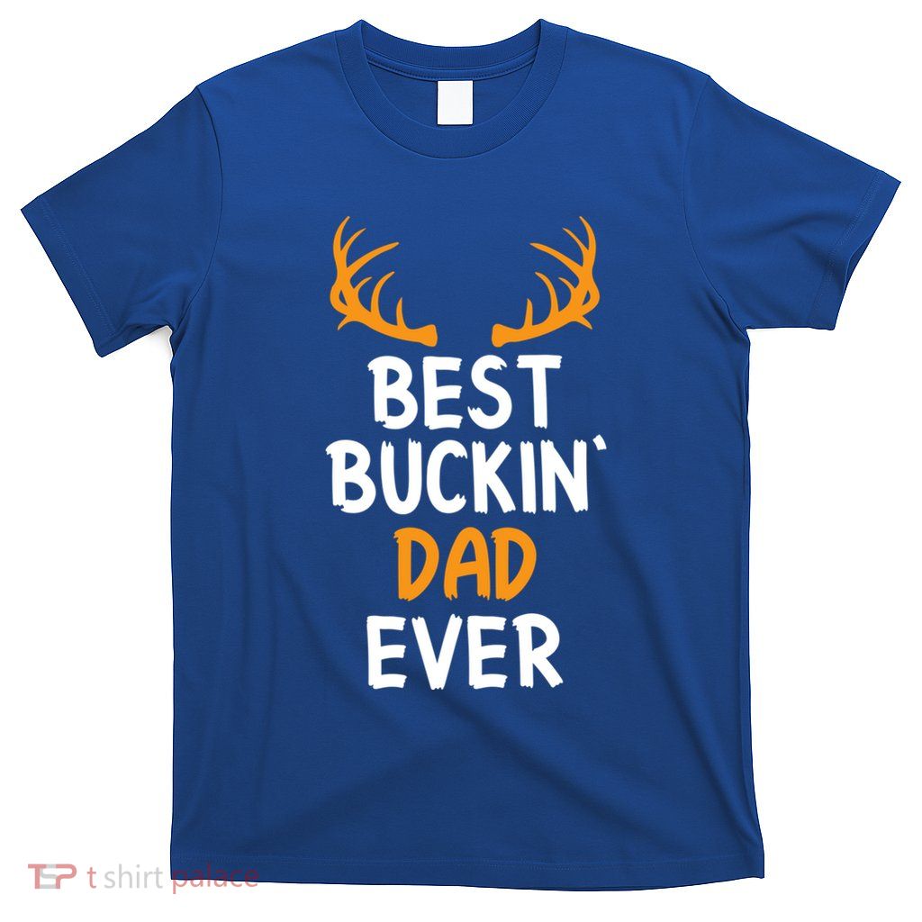 Best Buckin Dad Ever Cool Gift T-Shirt