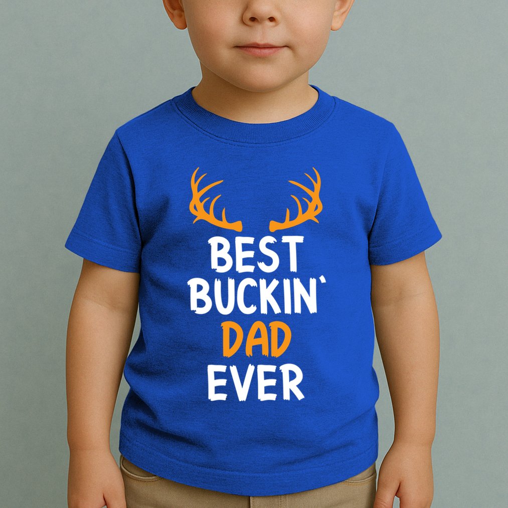 Best Buckin Dad Ever Cool Gift Toddler T-Shirt