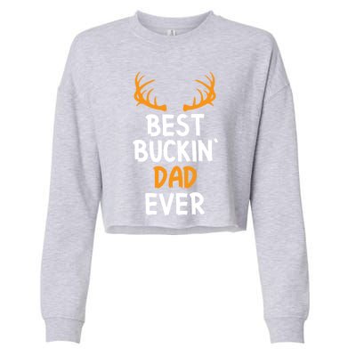 Best Buckin Dad Ever Cool Gift Cropped Pullover Crew