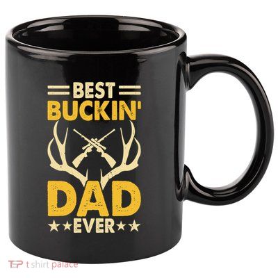 Best Buckin Dad Ever Funny Deer Hunters FatherS Day Gift 11oz C Handle Ceramic Mug
