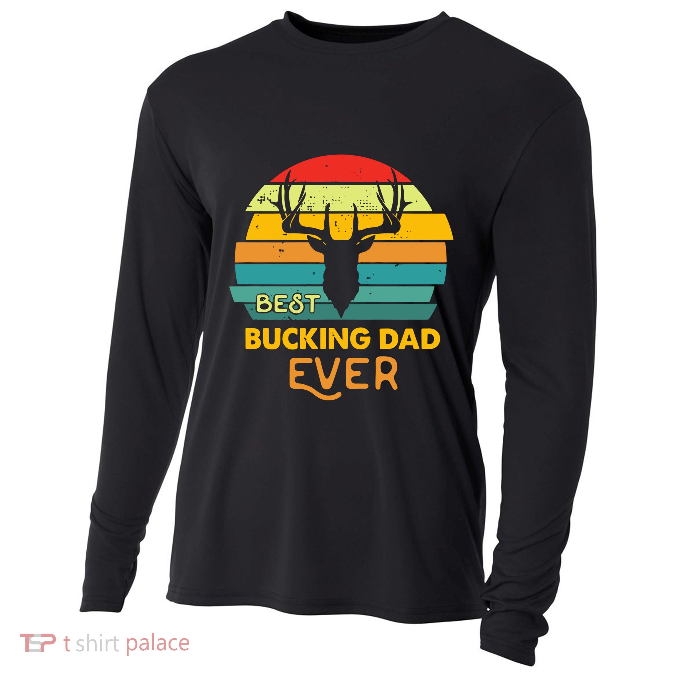 Best Buckin Dad Ever Gift Deer Hunting Bucking Father Gift Cooling Performance Long Sleeve Crew
