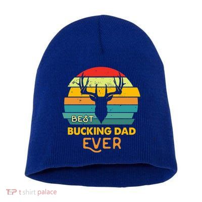 Best Buckin Dad Ever Gift Deer Hunting Bucking Father Gift Short Acrylic Beanie