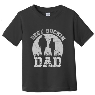 BEST BUCKIN DAD EVER Toddler T-Shirt