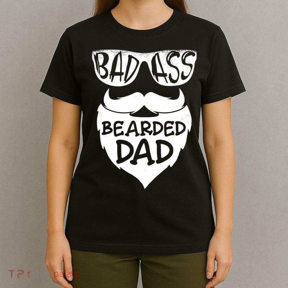 Badass Bearded Dad Shirts Father Papa With Beard T-Shirt