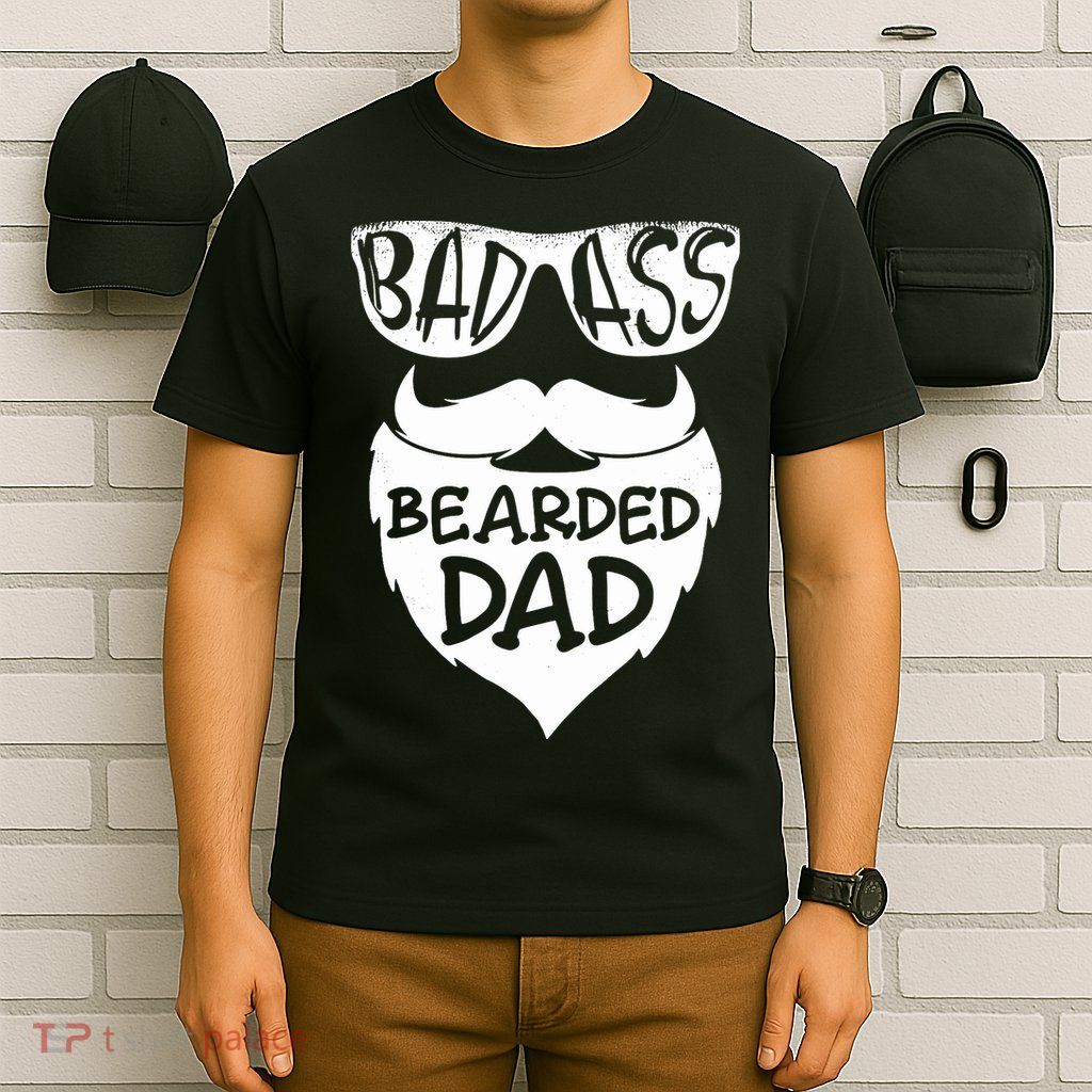 Badass Bearded Dad Shirts Father Papa With Beard T-Shirt