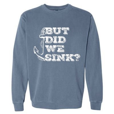 Boating But Did We Sink Flatboat Pontoon Captain Vintage Garment-Dyed Sweatshirt