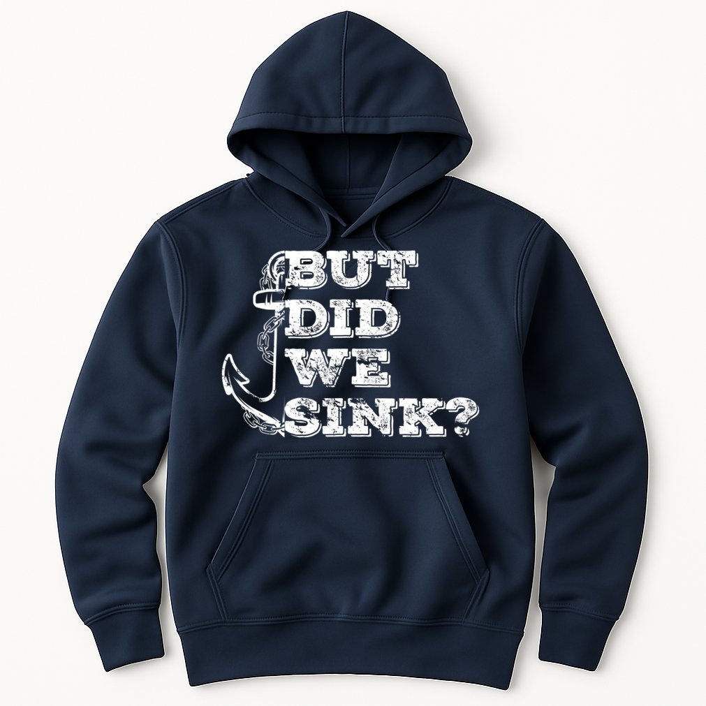 Boating But Did We Sink Flatboat Pontoon Captain Vintage Hoodie