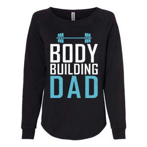 Body Building Dad Gym Workout Bodybuilding Father Gift Womens California Wash Sweatshirt