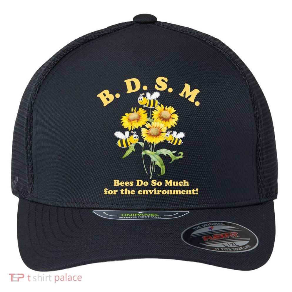 BDSM Bees Do So Much For The Environment Flexfit Unipanel Trucker Cap