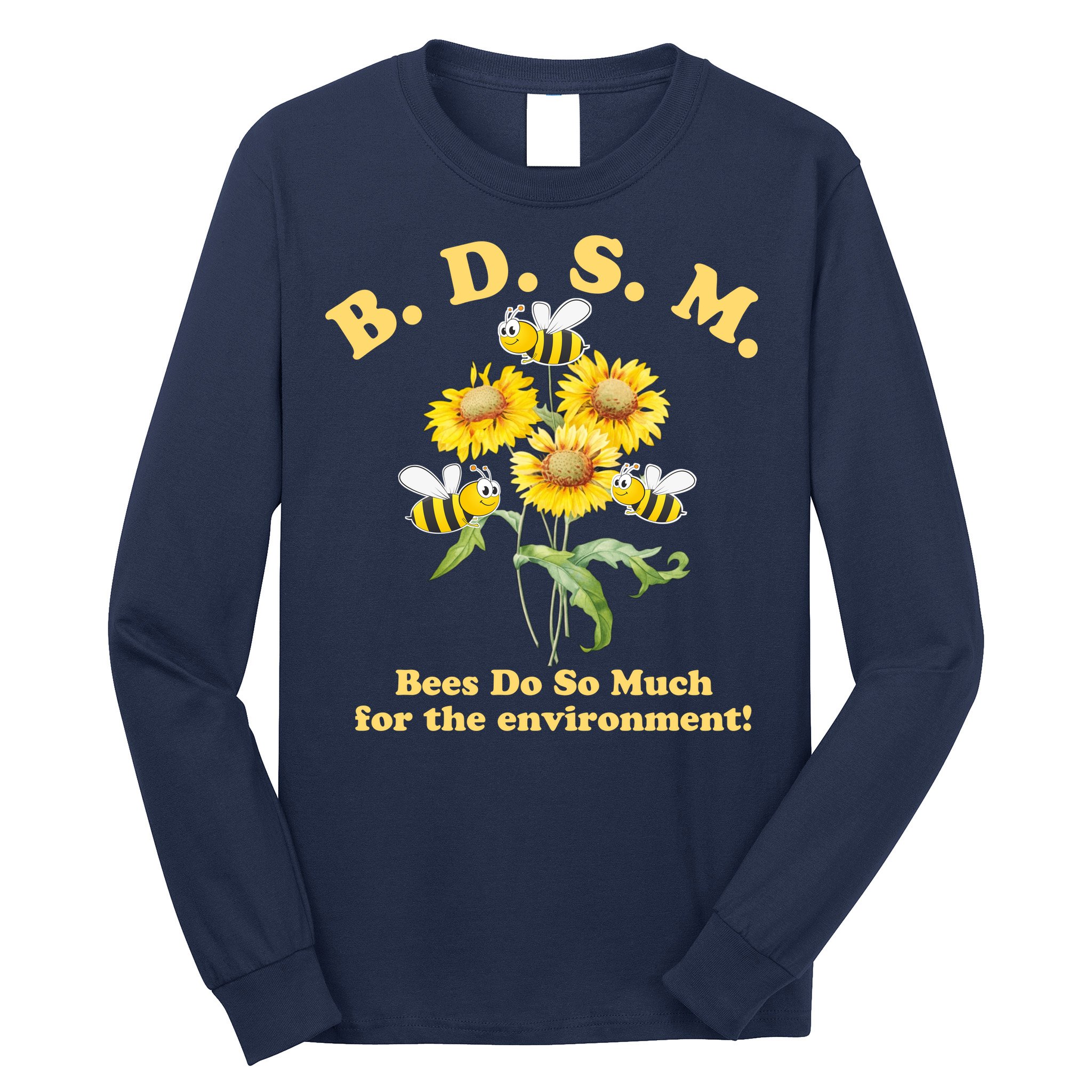BDSM Bees Do So Much For The Environment Long Sleeve Shirt