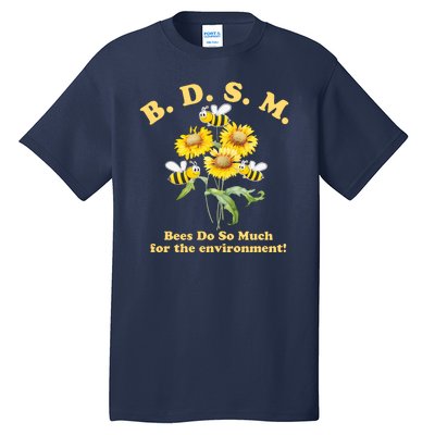 BDSM Bees Do So Much For The Environment Tall T-Shirt