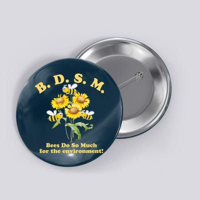 BDSM Bees Do So Much For The Environment Button